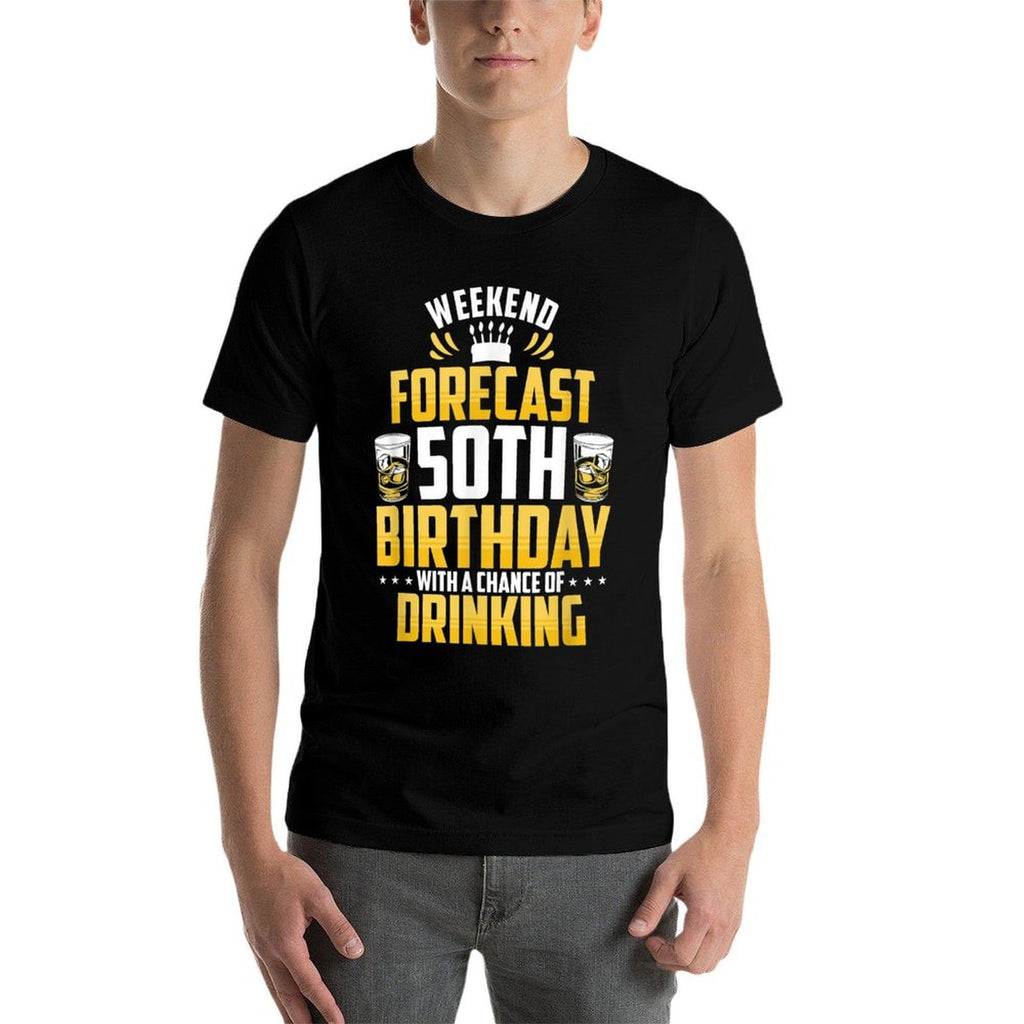 Weekend Forecast 50th Birthday with A Chance of Drinking  Versatile T-Shirt