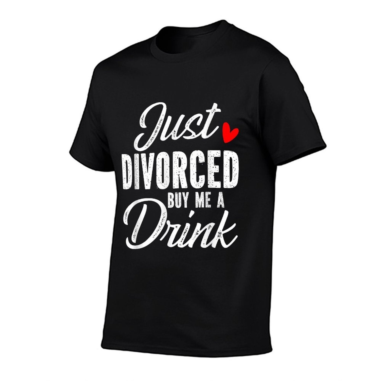 Just Divorced Buy Me A Drink  Polyester Blend T-Shirt