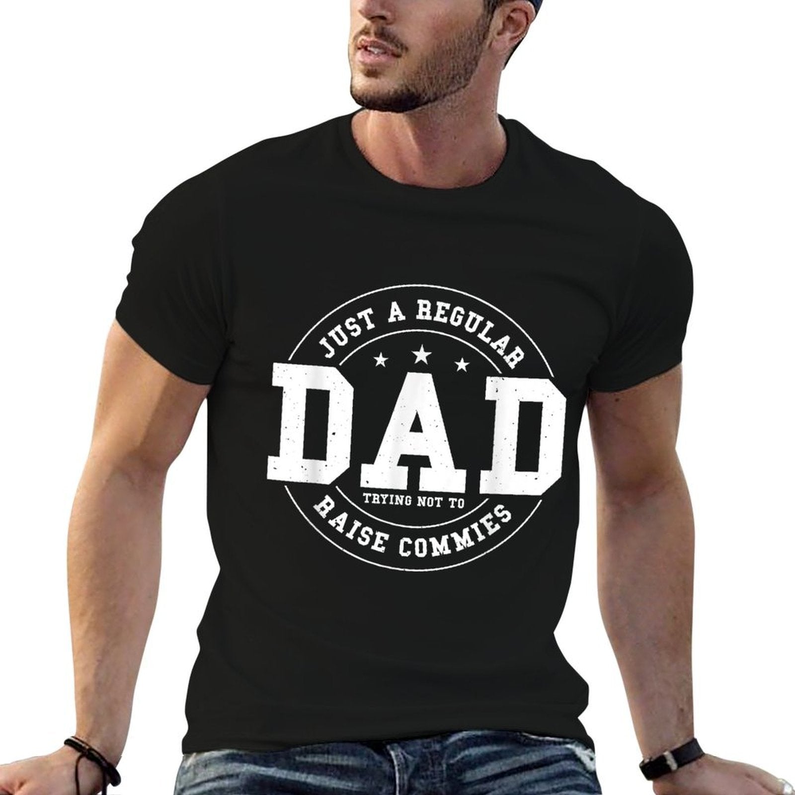 Just A Regular Dad Trying Not To Raise Commies  Tagless Design T-Shirt