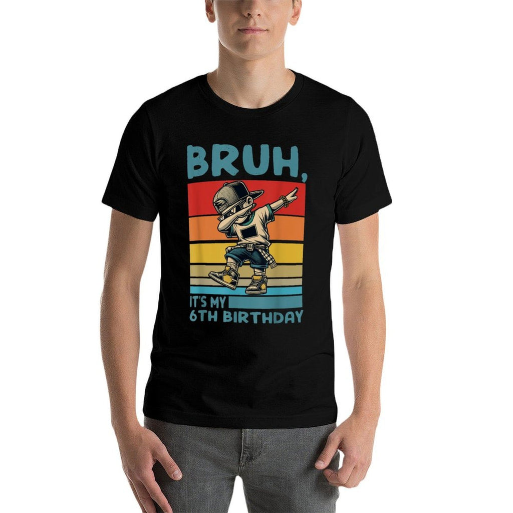 Bruh It's My 6th Birthday Dabbing B-Day Boy 6 Years Old Kids  High-quality Stitching T-Shirt