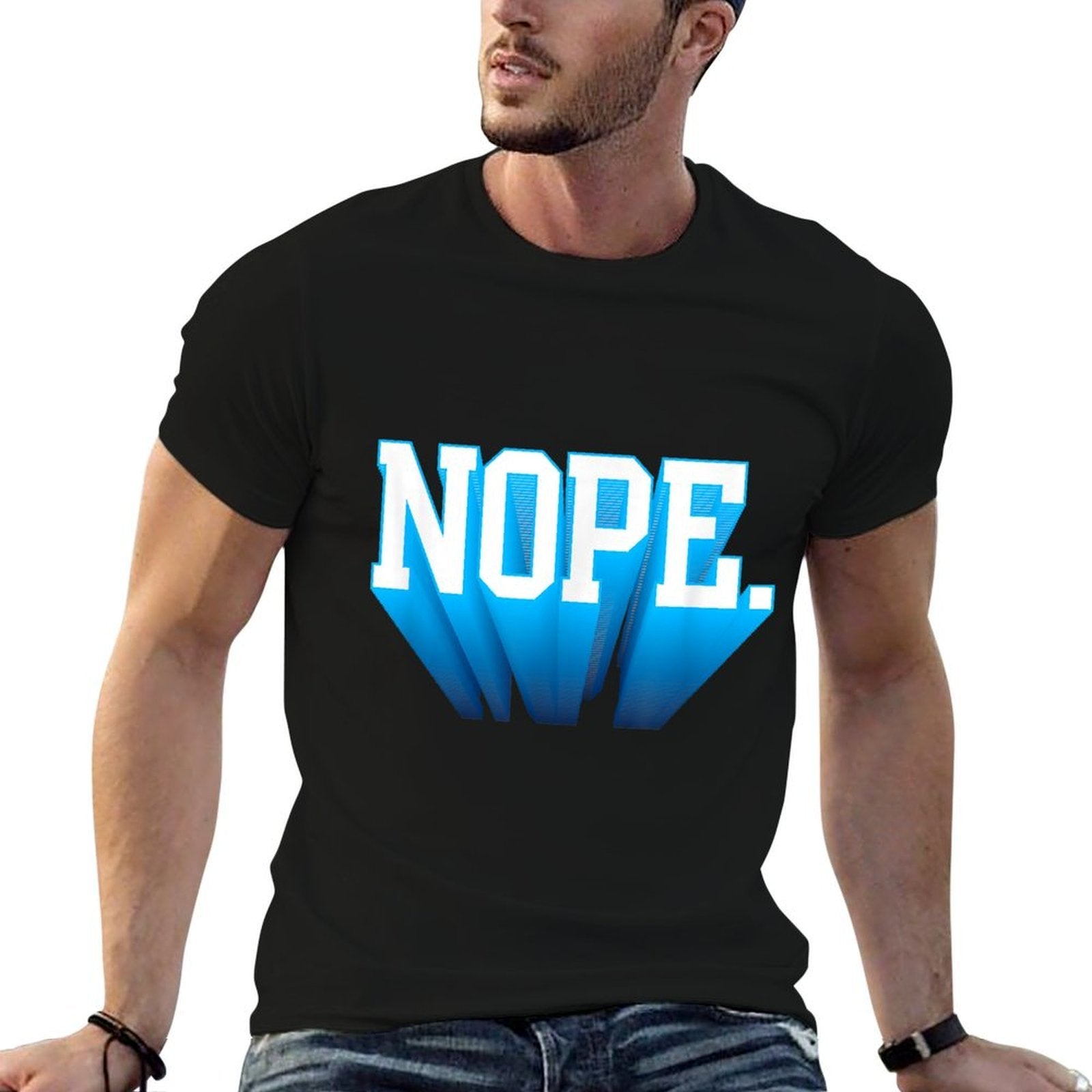 NOPE.  Soft Touch  High-quality Stitching T-Shirt