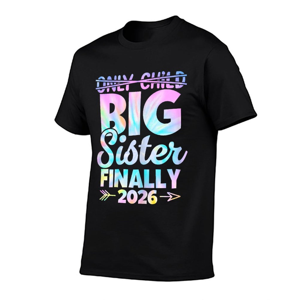 Only Child Expires 2026 Promoted to Big Sister Finally  Graphic-printed T-Shirt