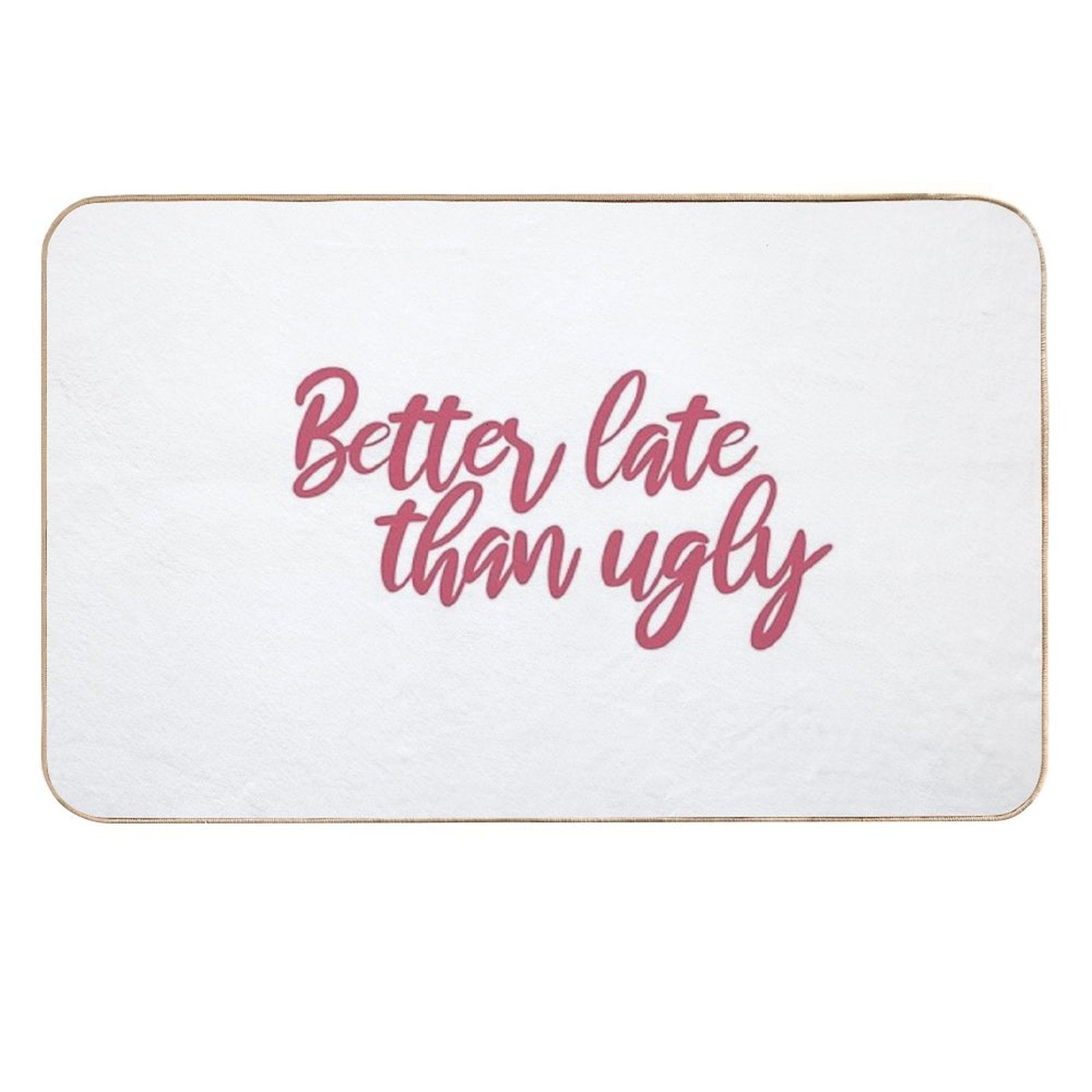 Better Late Than Ugly  Slip-Resistant Bath Mat
