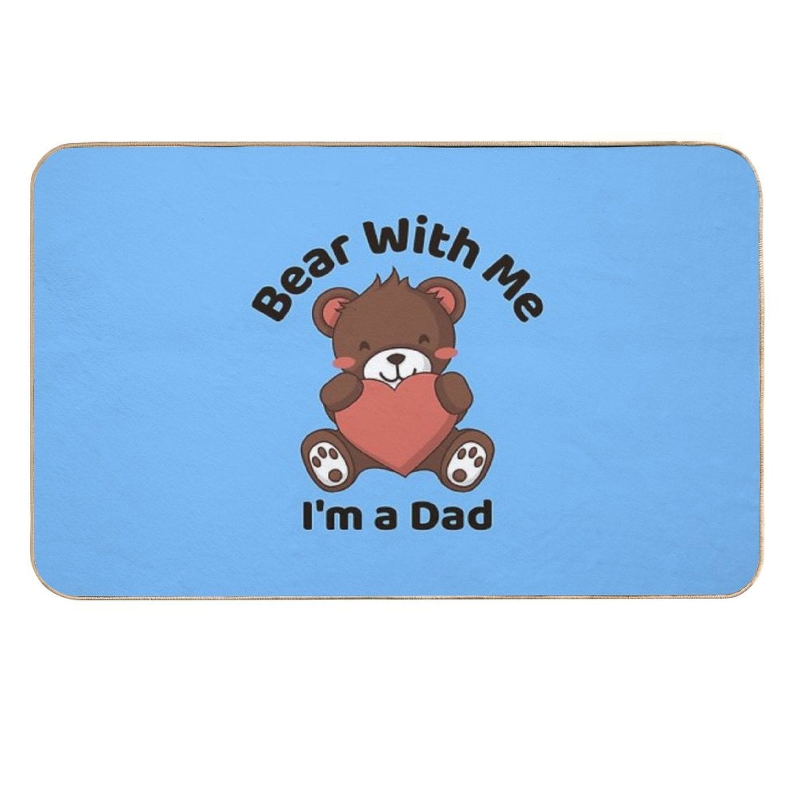 Bear With Me, I’m A Dad, Father's Day Gift Idea  Multi-Purpose Bath Mat