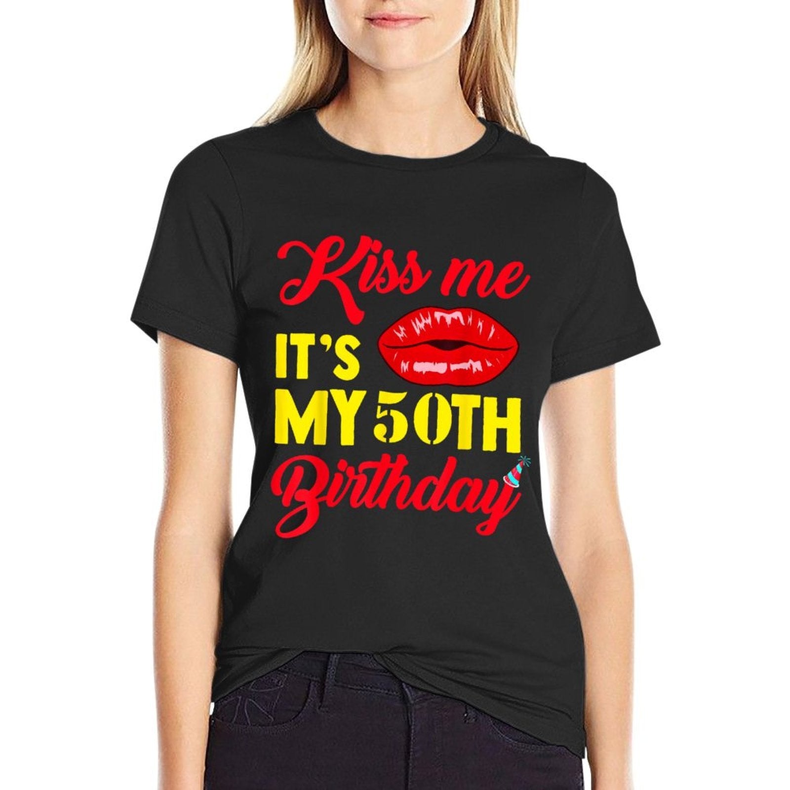 Kiss Me Its My 50th Birthday for Womens Female Gift  Tagless Design T-Shirt