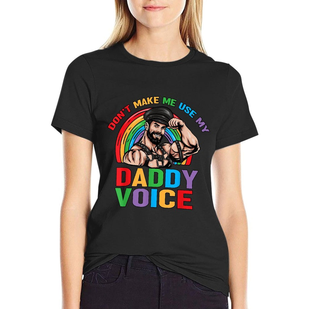 LGBT Gay Pride Month Dont Make Me Use My Daddy Voice Funny  Classic T-Shirt