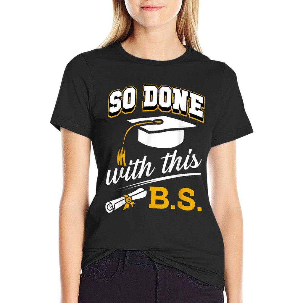 So Done With This BS Funny Bachelors College Graduation 2025  Moisture-wicking T-Shirt