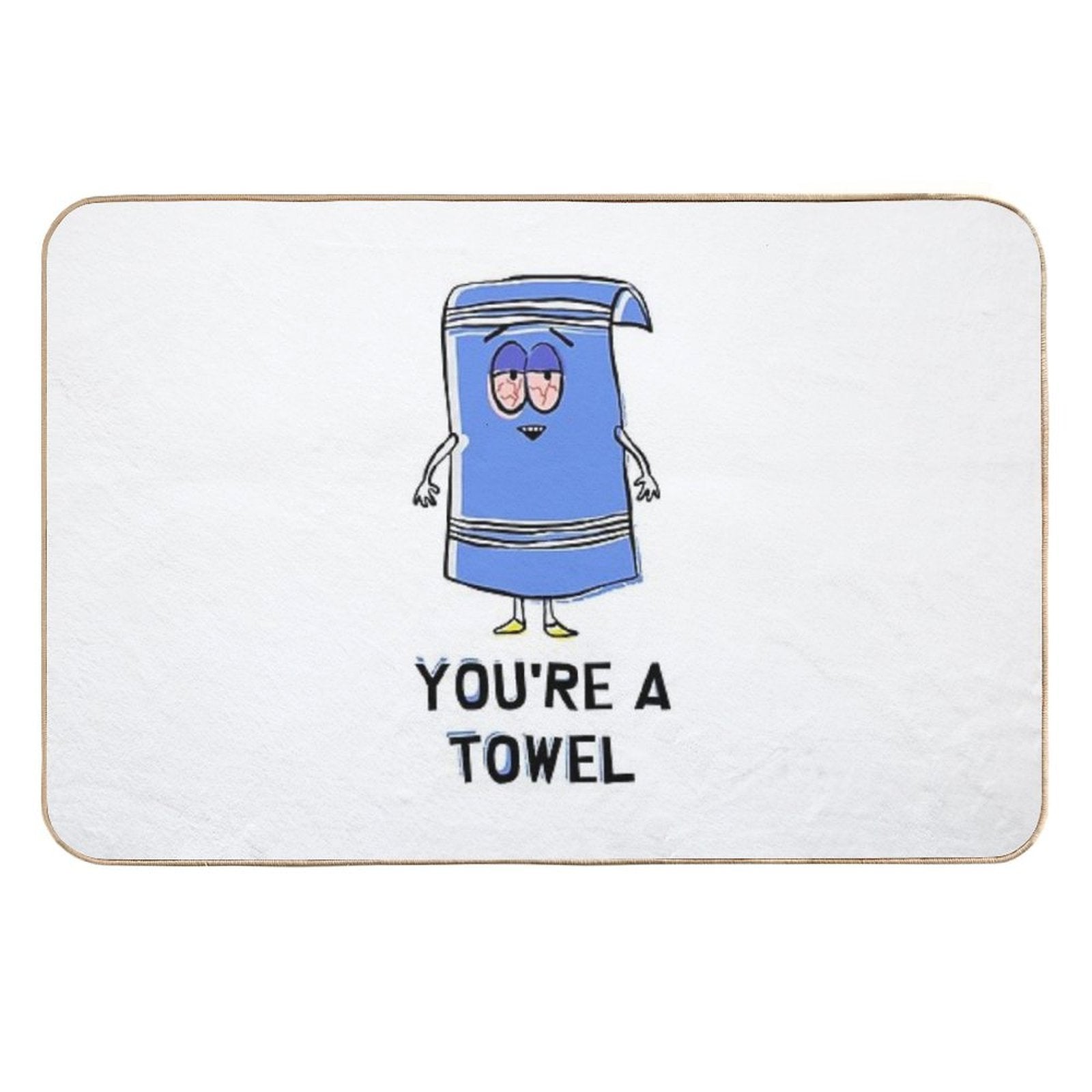 You're A Towelie  Pet-Safe Bath Mat