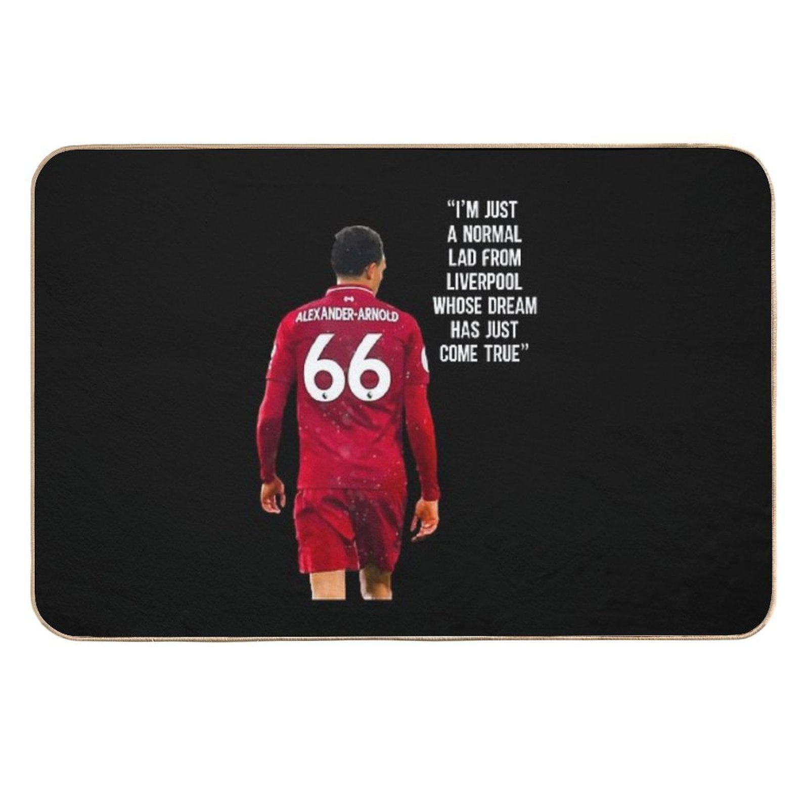 I'm Just A Normal Lad From Liverpool Whose Dream Has Just Come True - Trend Alexander Arnold, Liverpool FC  Pet-Safe Bath Mat
