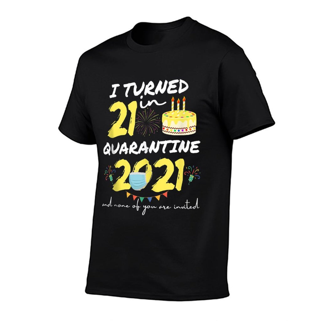 I Turned 21 In Quarantine 2021 21 Year Old 21st Birthday  Odor-resistant T-Shirt