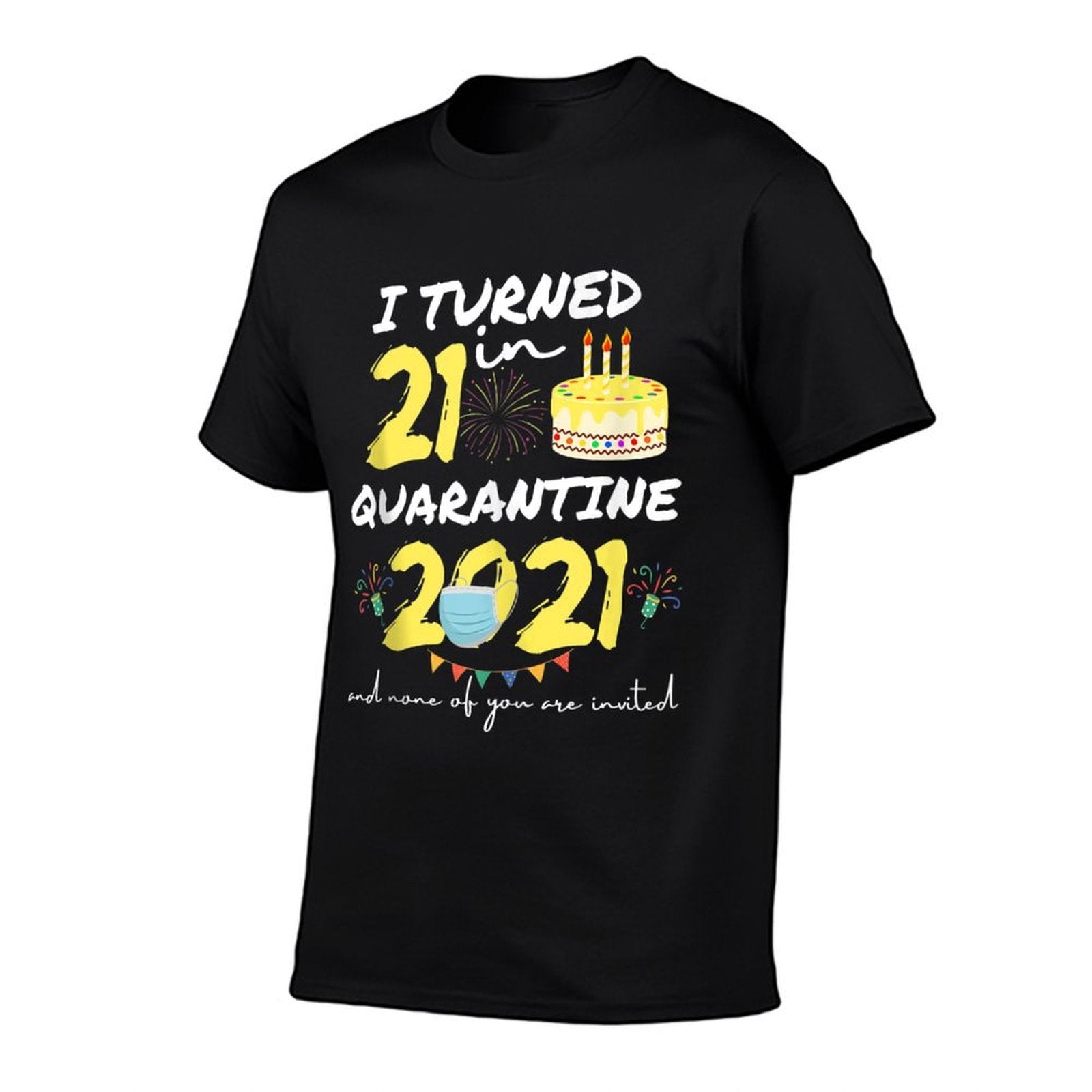 I Turned 21 In Quarantine 2021 21 Year Old 21st Birthday  Odor-resistant T-Shirt