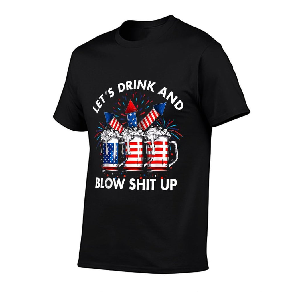 Drink Beer And Celebrate America Lets Drink And Blow It Up  Classic T-Shirt