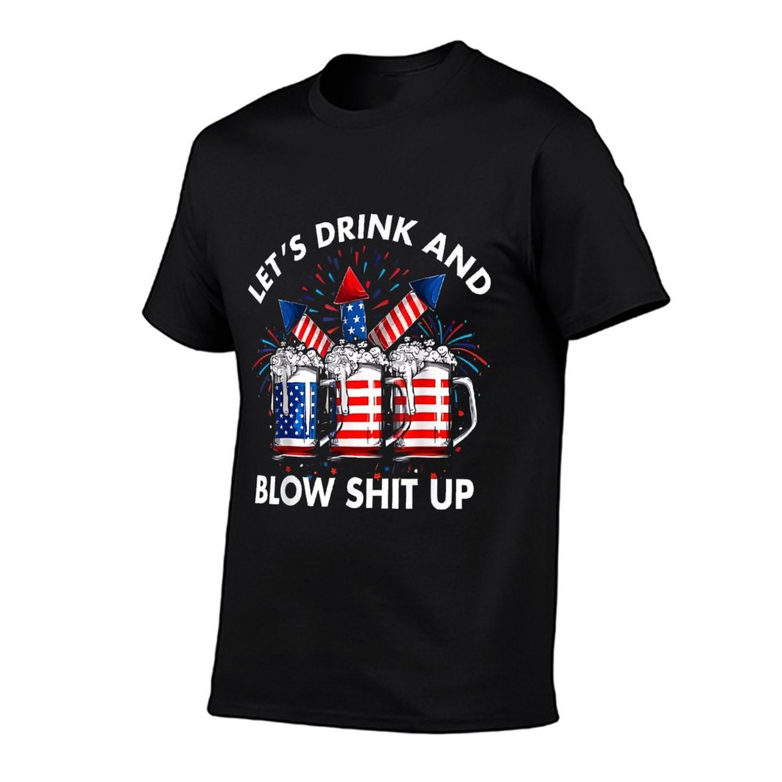Drink Beer And Celebrate America Lets Drink And Blow It Up  Classic T-Shirt