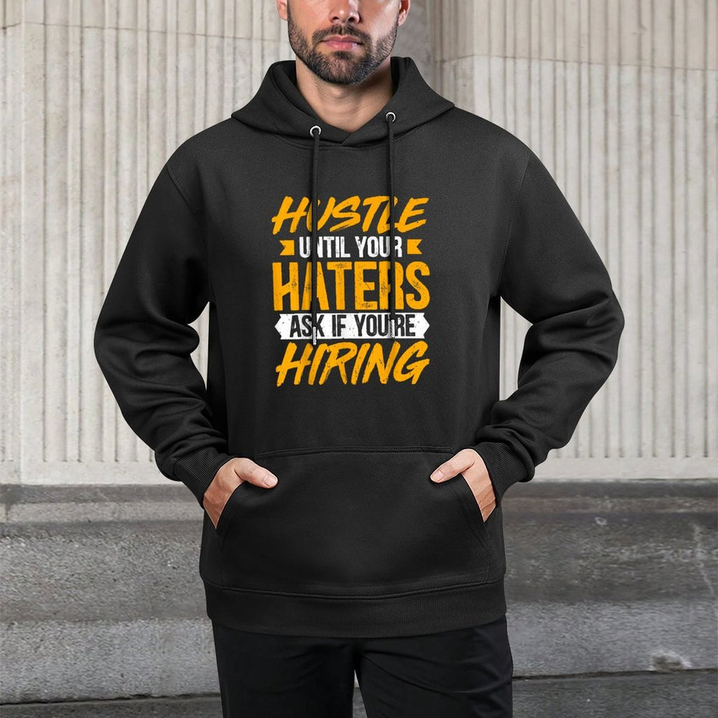 Hustle Until Your Haters Ask If Youre Hiring - Entrepreneur All-Day Comfort Hoodie