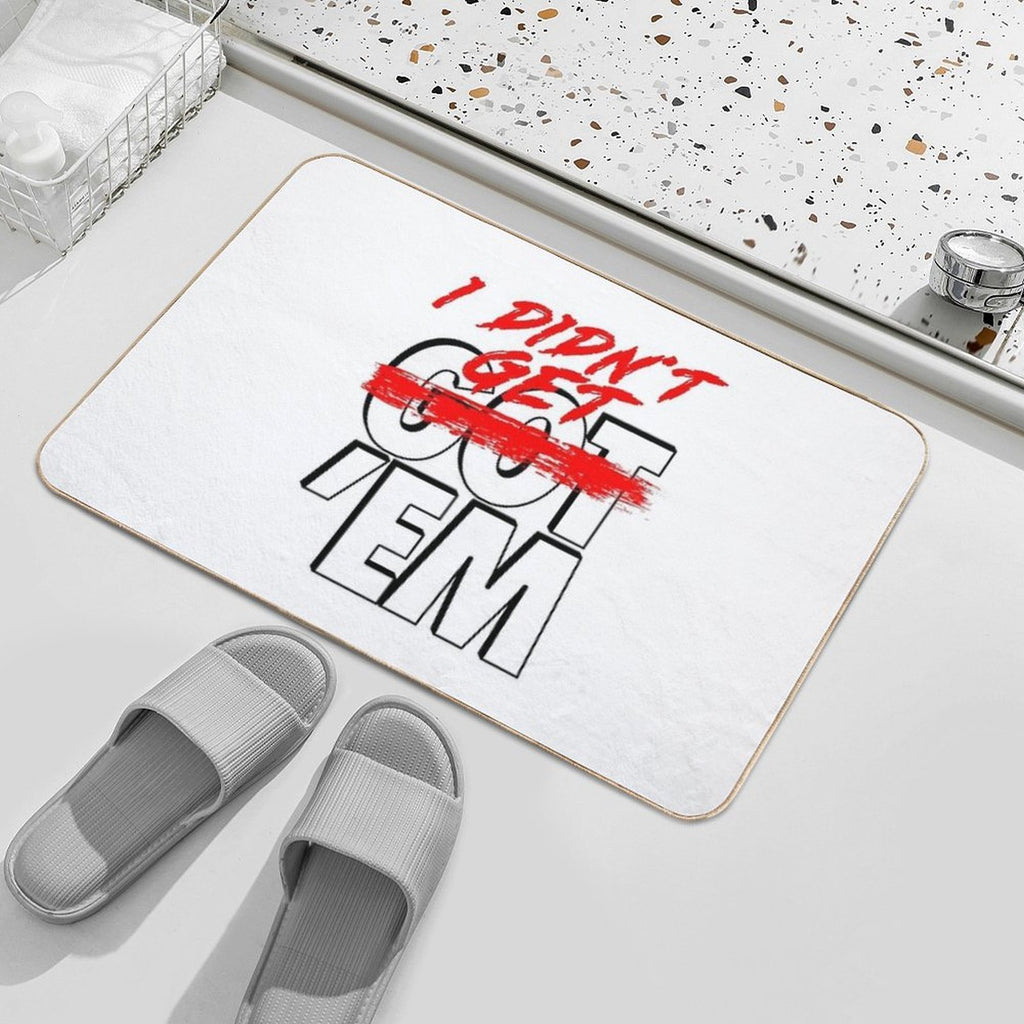 I Didn't Get Em  Fade-Resistant Bath Mat