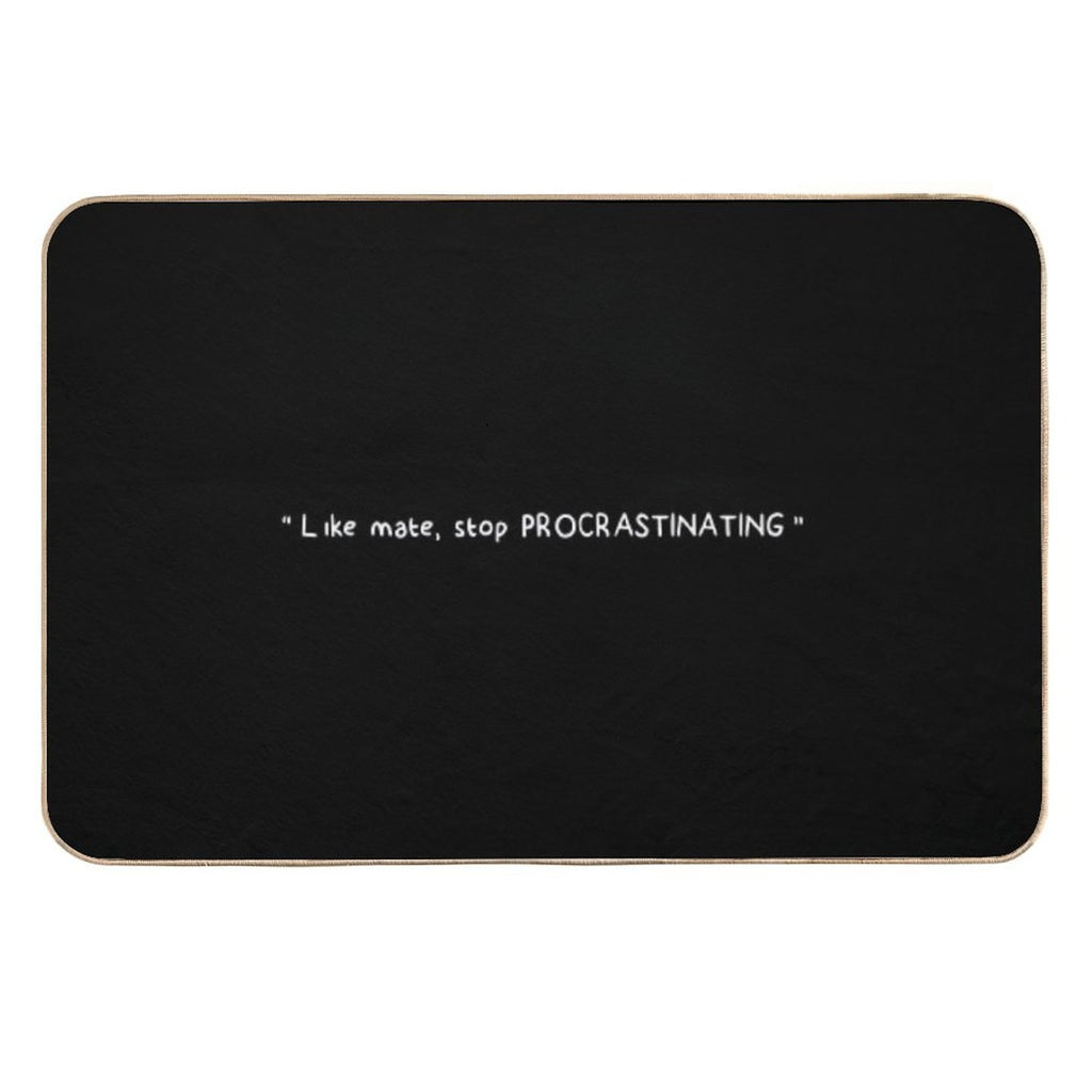 Like Mate, Stop Procrastinating (black)  High-Traffic Bath Mat