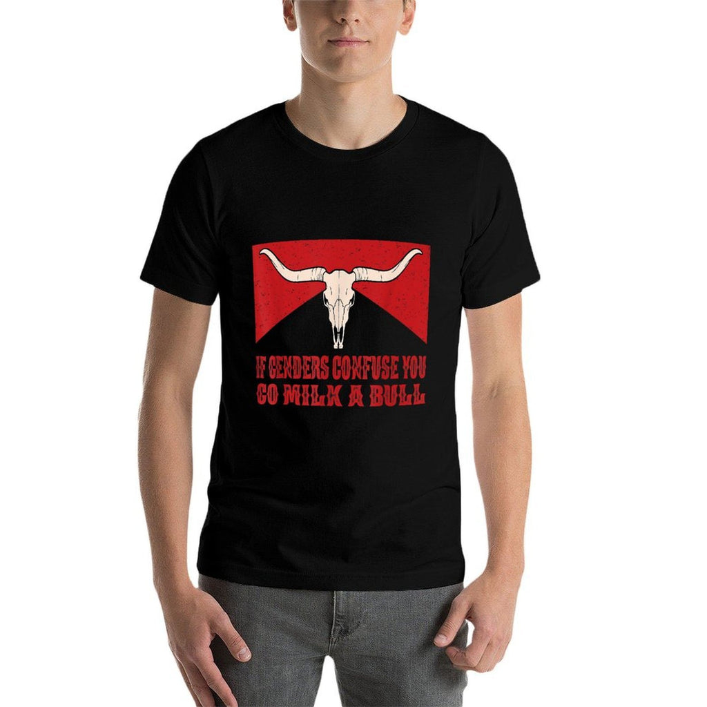 If Genders Confuse You, Go Milk A Bull Meme  Tagless Design T-Shirt