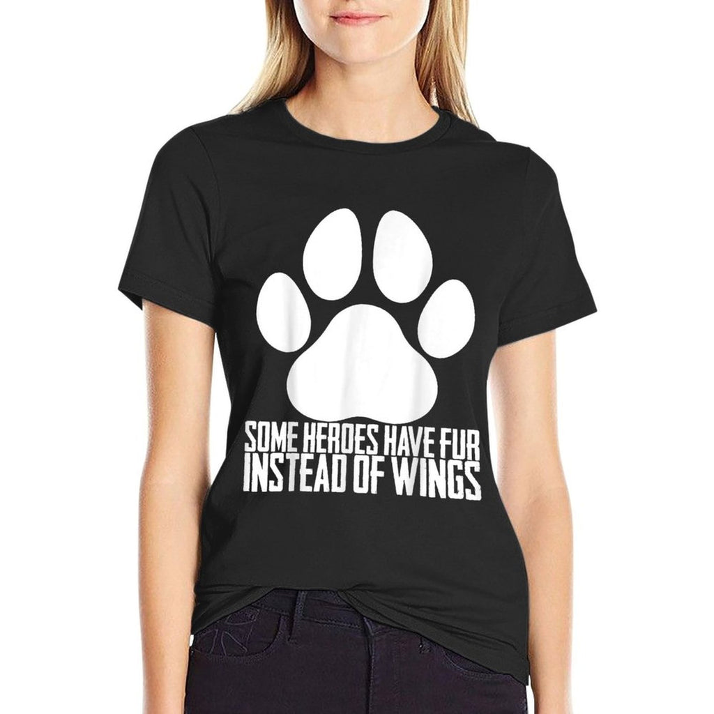 Some Heroes Have Fur Instead of Wings  Moisture-wicking T-Shirt