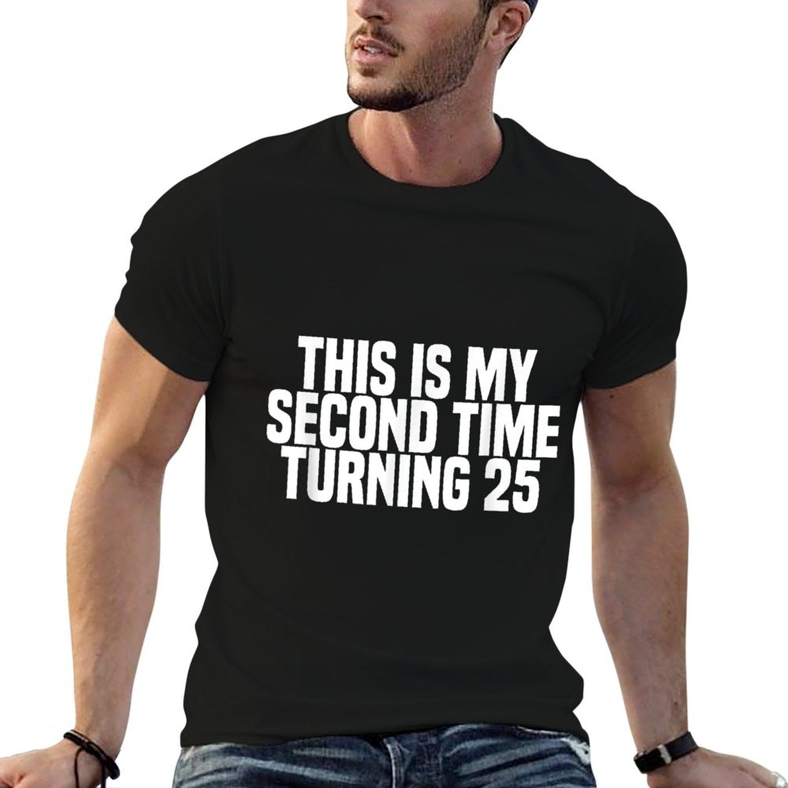 Funny 50th Birthday 50 Year - This My Second Time Turning 25  Fade-proof Color T-Shirt