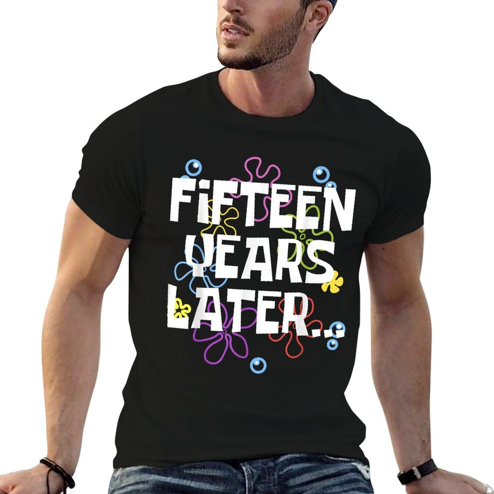FIFTEEN YEARS LATER 15 Year Old Birthday Gifts Boys Girl  Quick-drying T-Shirt