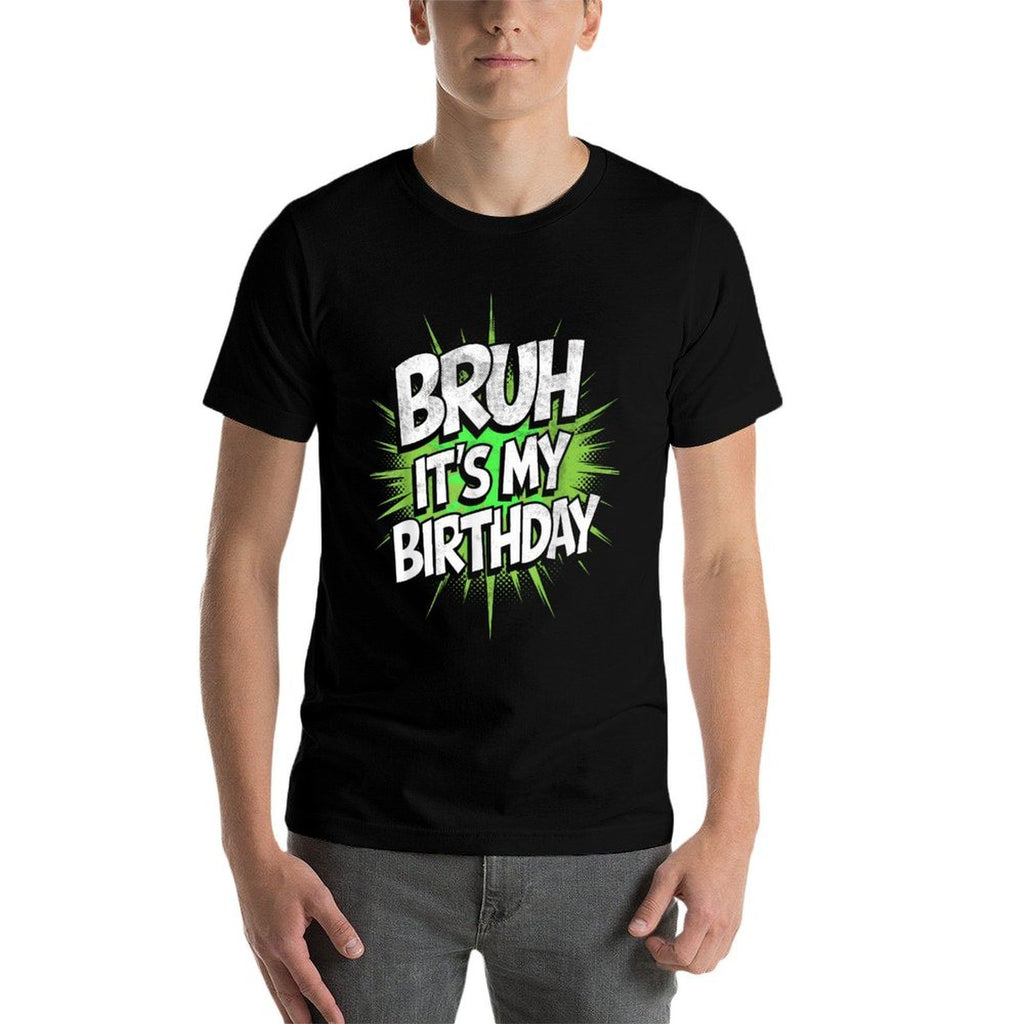 Bruh Its My Birthday Funny Birthday Boyn Gamer Meme  Quick-drying T-Shirt