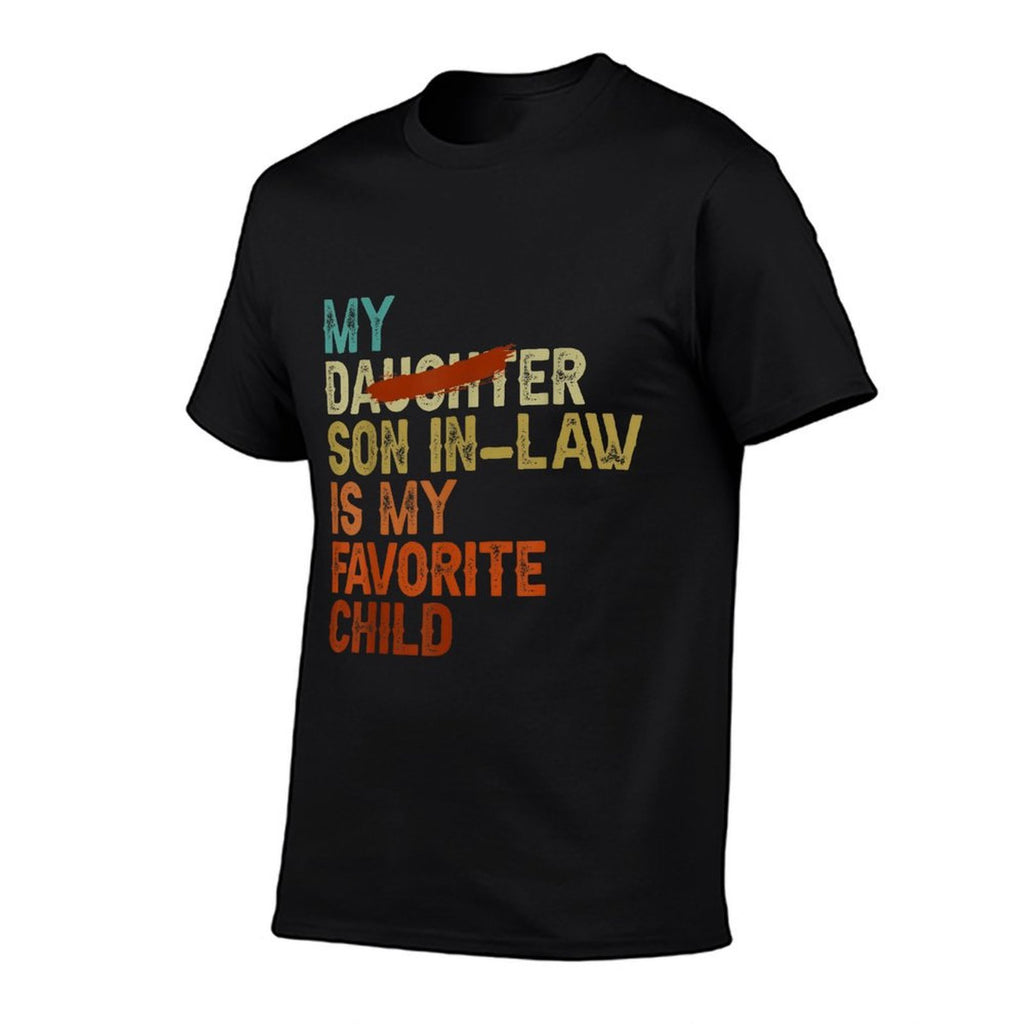 My Son In Law Is My Favorite Child Funny - Replaced Daughter  Cotton T-Shirt