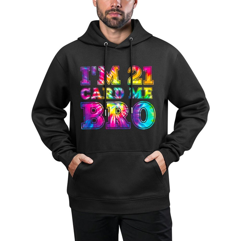I'm 21 Card Me Bro 21st Birthday Pajamas Tie Dye Premium Colorfast Hoodie