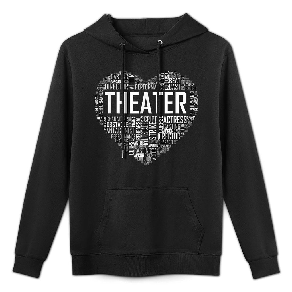 Theater Life Heart Love Drama Actor Actress Gift Shape Retention Hoodie