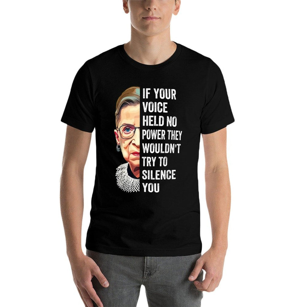 RBG If Your Voice Held No Power They Wouldnt Try To Silence  Odor-resistant T-Shirt