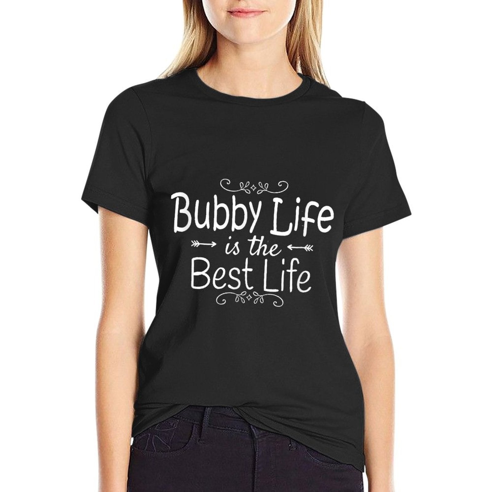 Bubby Life Is The Best Life  Relaxed-fit T-Shirt
