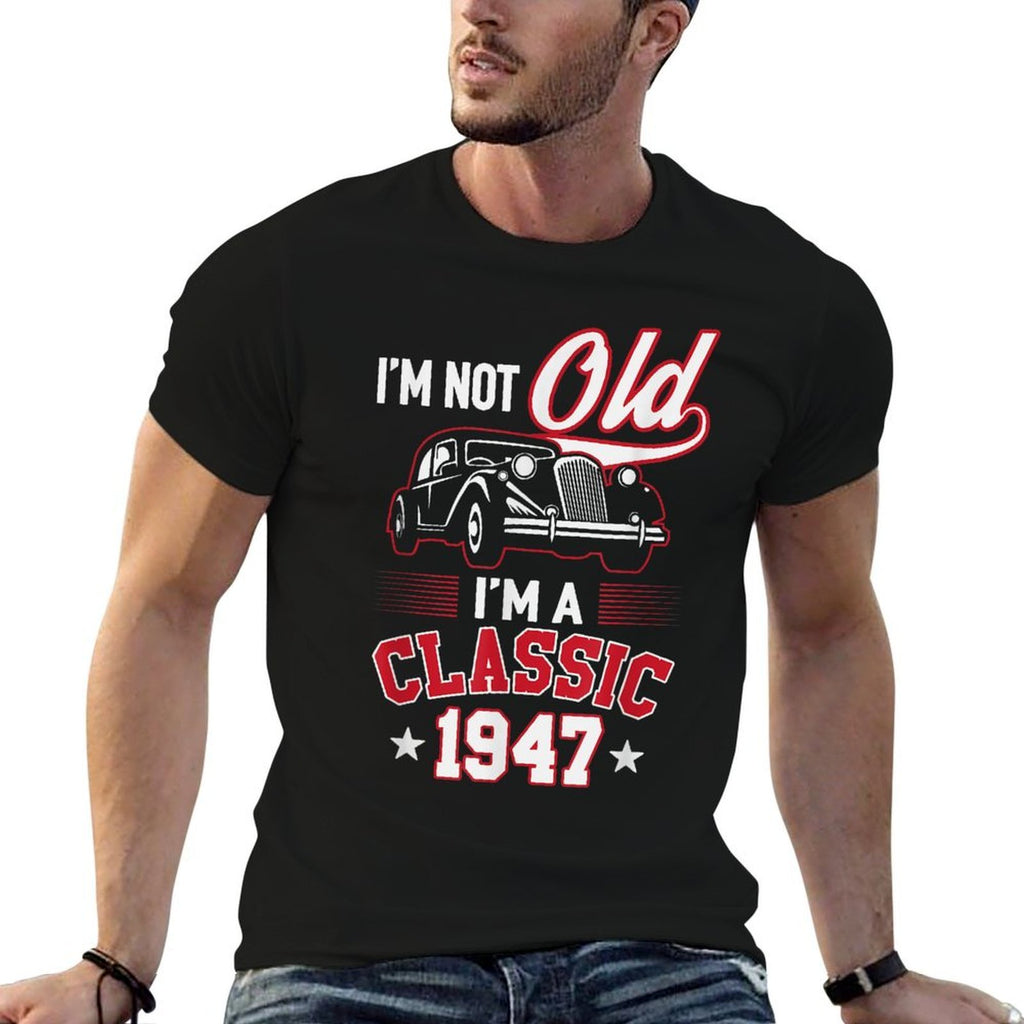 Funny I'm Not Old I'm A Classic 70th Birthday 1947  Slim-fit Cut T-Shirt