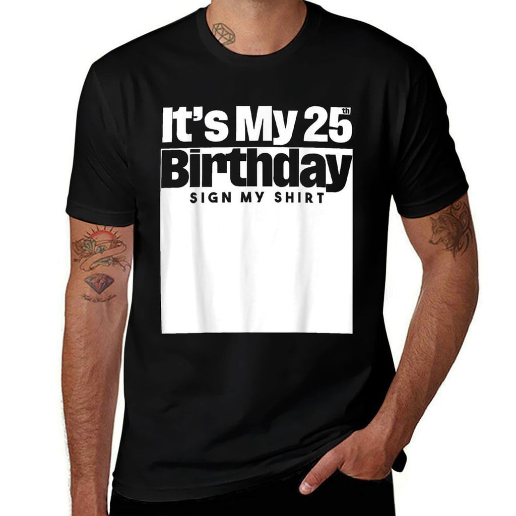 It's My 25th Birthday Sign My 25 Years Men Women Kids  Durable T-Shirt