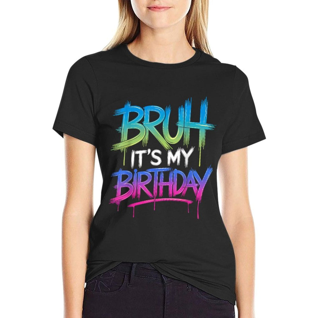 Bruh Its My Birthday Funny Birthday Boyn Gamer Meme  Versatile T-Shirt