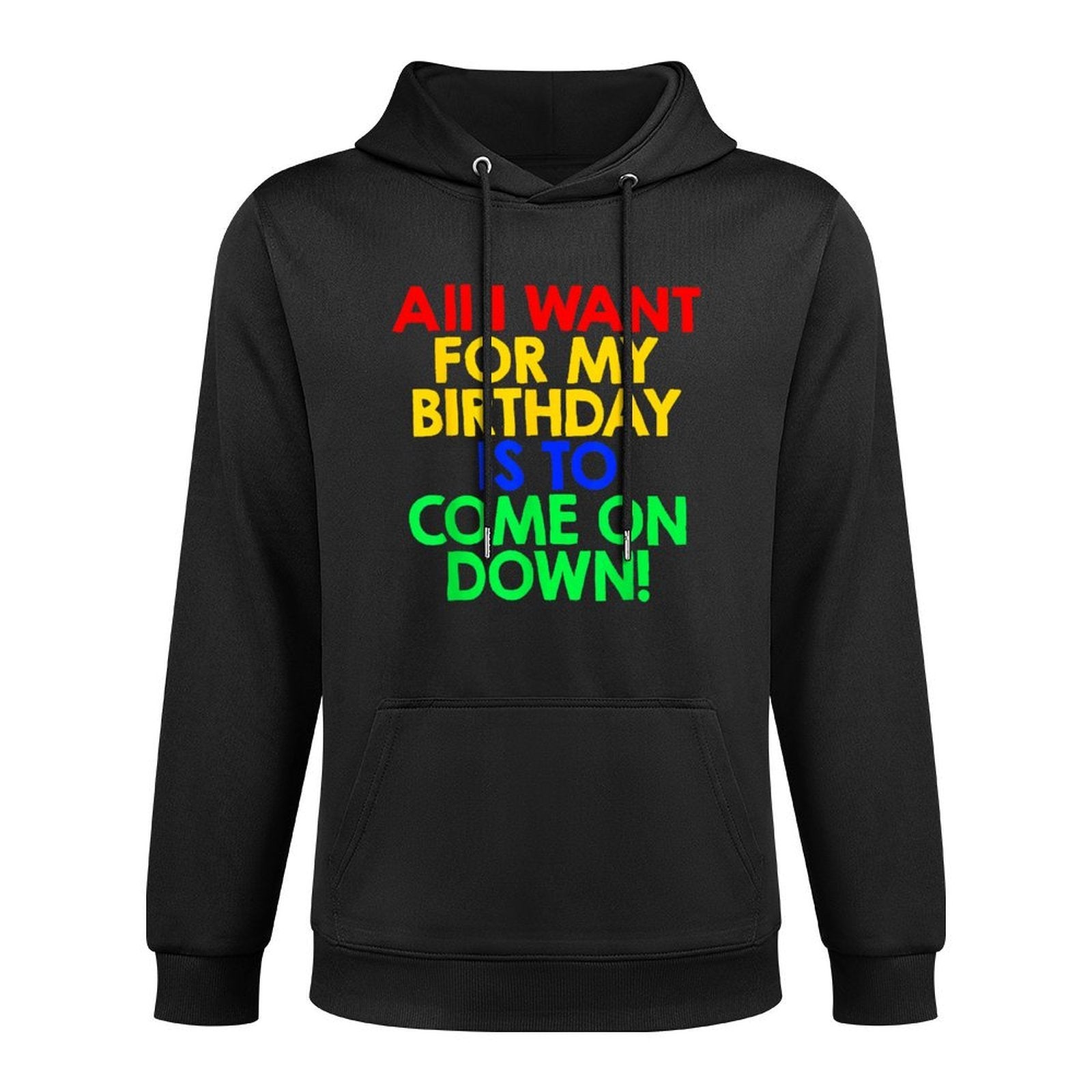 All I Want for My Birthday Is To Come On Down! Game Show Moisture-Wicking Hoodie
