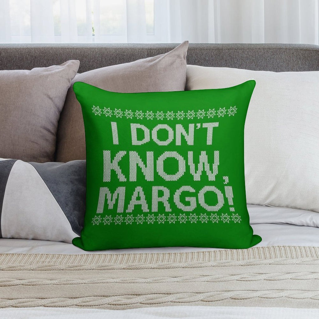 I Don't KNOW, MARGO! Soft Gift Ready Throw Pillow