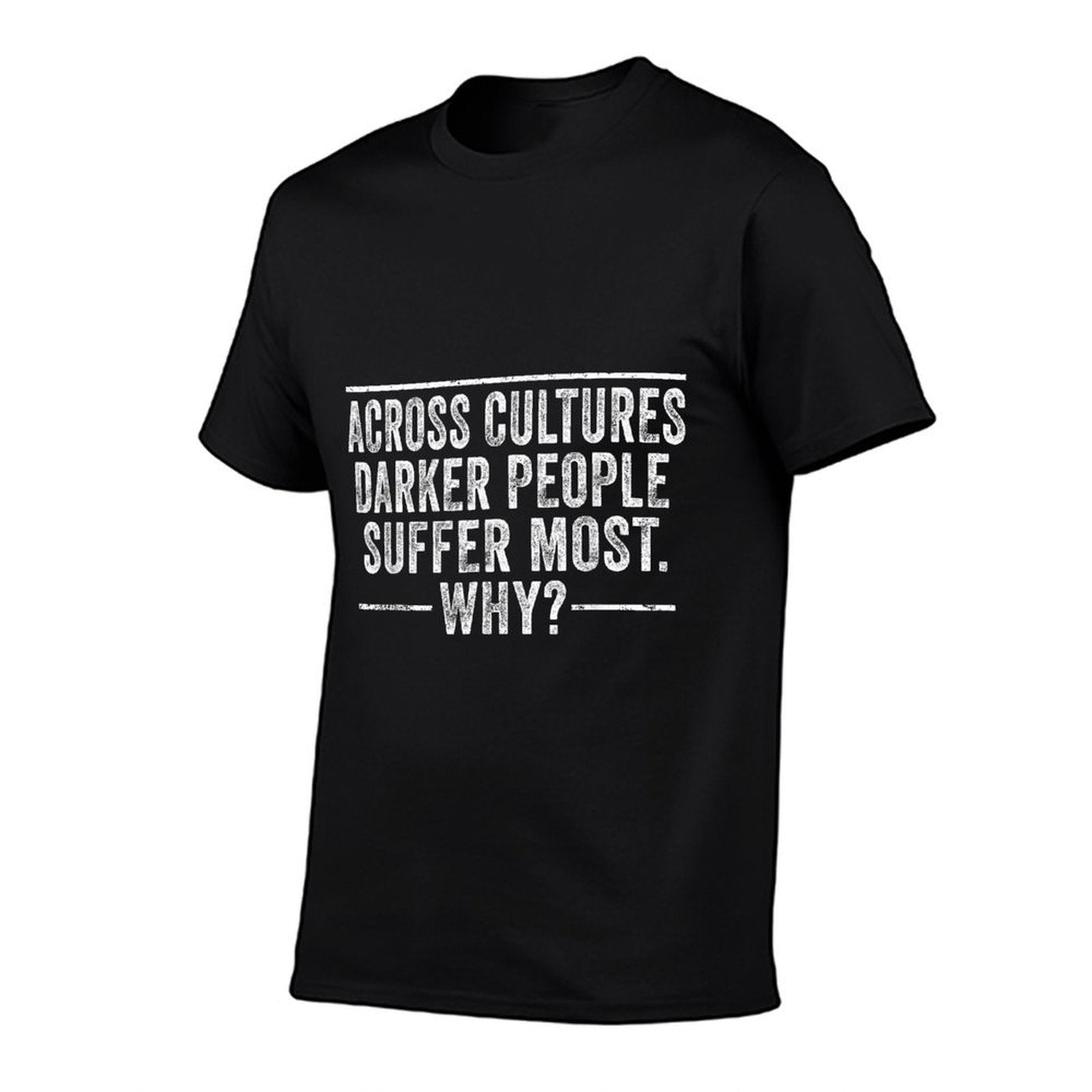 Across Cultures Darker People Suffer Most Why - Same Crime  Quick-drying T-Shirt