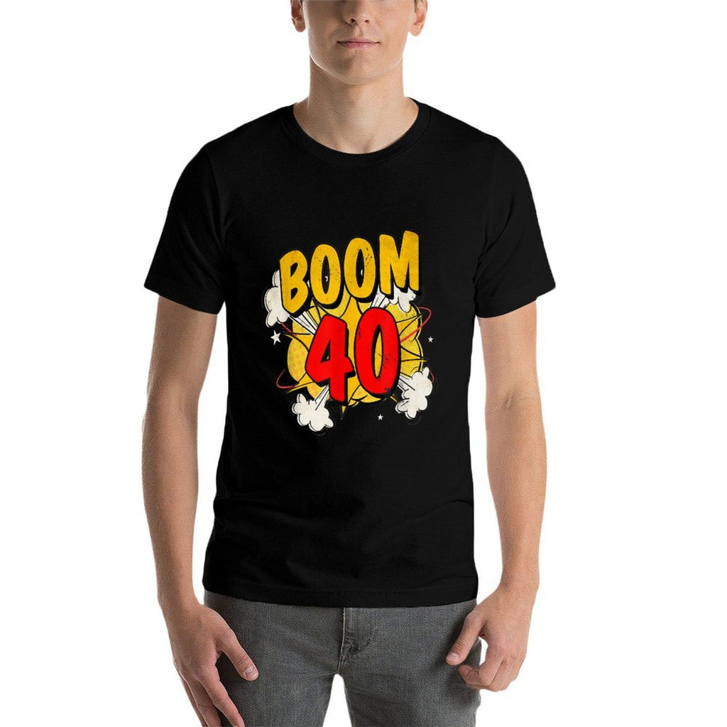 Boom 40!  40th Birthday Women And Men  High-quality Stitching T-Shirt