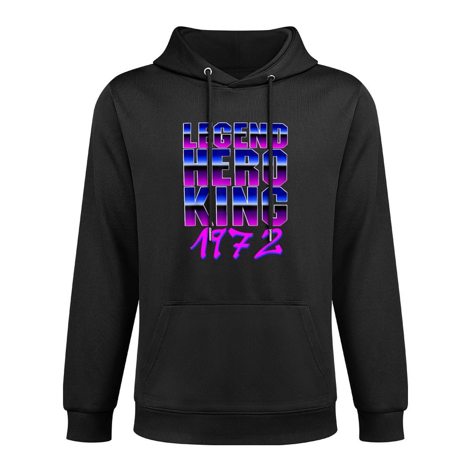 50 Year 1972 Legend Hero King 50th Birthday All-Day Comfort Hoodie