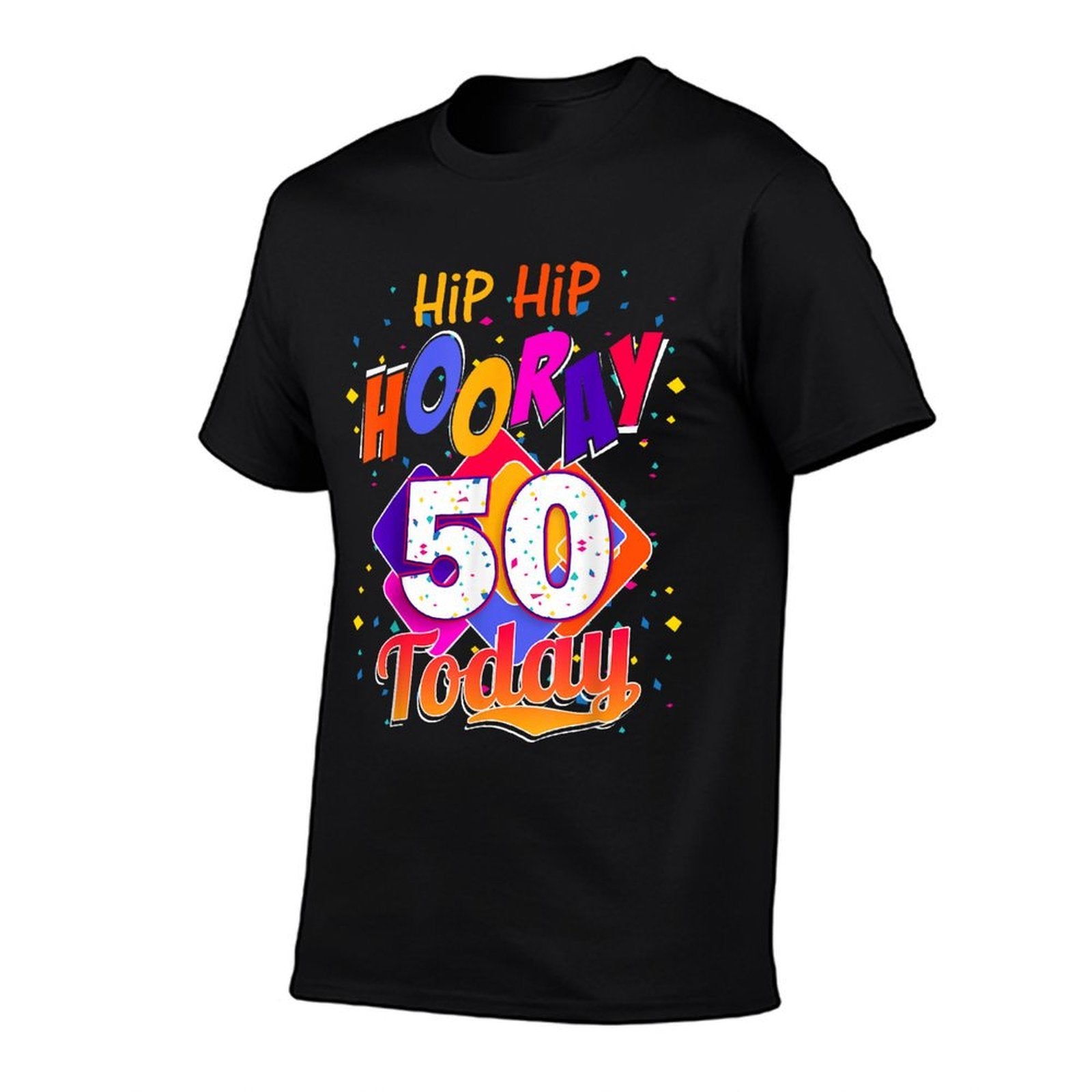Hip Hip Hooray I'm 50 Today, 50th Birthday T Gift  Fade-proof Color T-Shirt