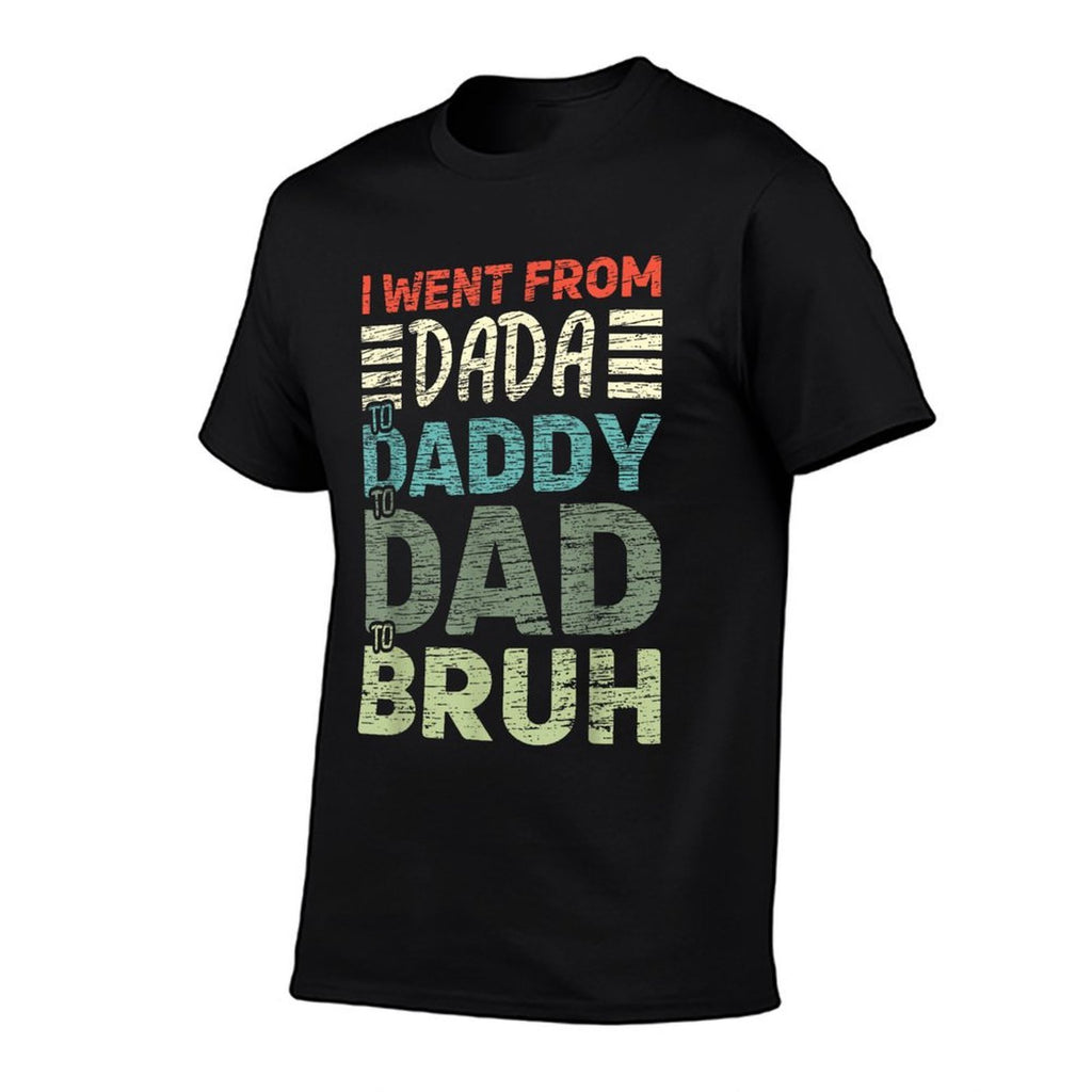 I Went from Dada to Daddy to Dad to Bruh Funny Fathers Day  Polyester Blend T-Shirt