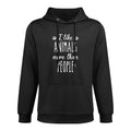 I Like Animals More Than People Animal Welfare Animal Lovers Medium-Weight Fabric Hoodie