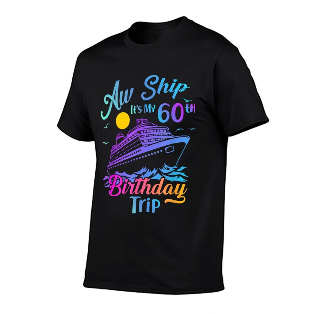 Aw Ship It's My 60th Birthday Trip Cruise Vacation Party Comfortable T-Shirt