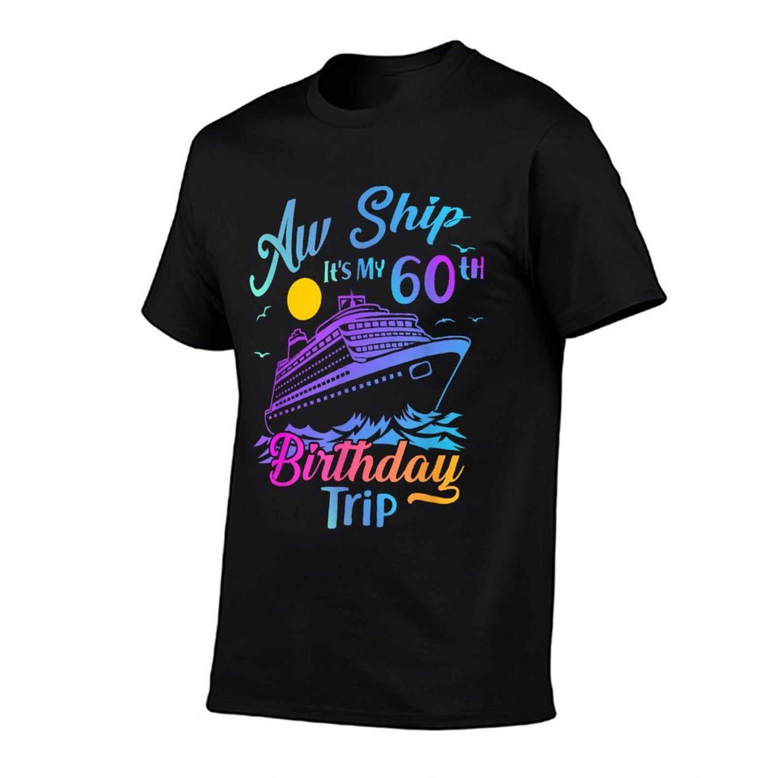 Aw Ship It's My 60th Birthday Trip Cruise Vacation Party Comfortable T-Shirt