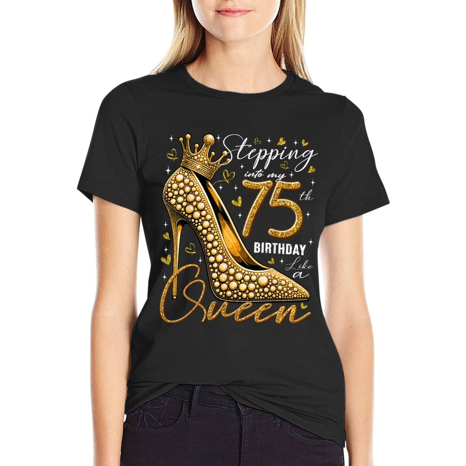 75 Year Old Gifts High Heels Stepping Into My 75th Birthday  Versatile T-Shirt