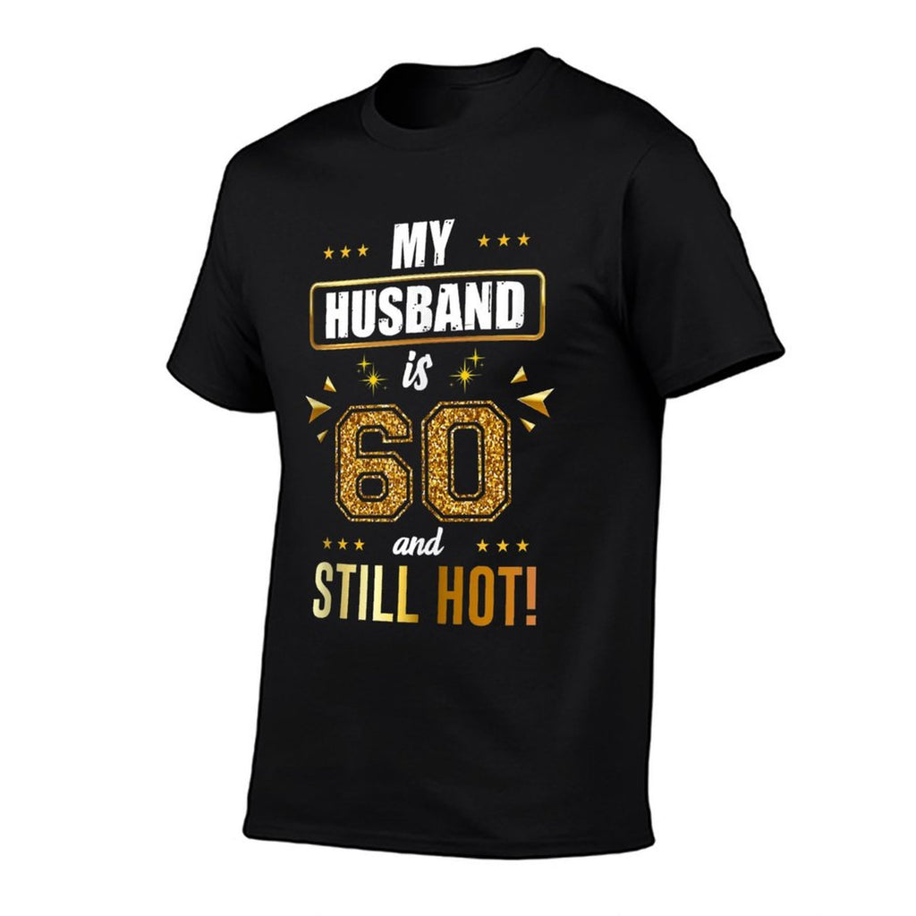 My Husband Is 60 And Still Hot! - 60th Birthday Party  Versatile T-Shirt