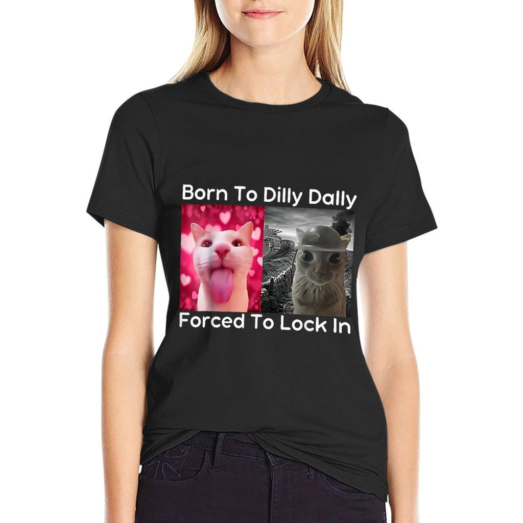 Born To Dilly Dally Forced To Lock In Cat Meme Funny Memes  Lightweight T-Shirt