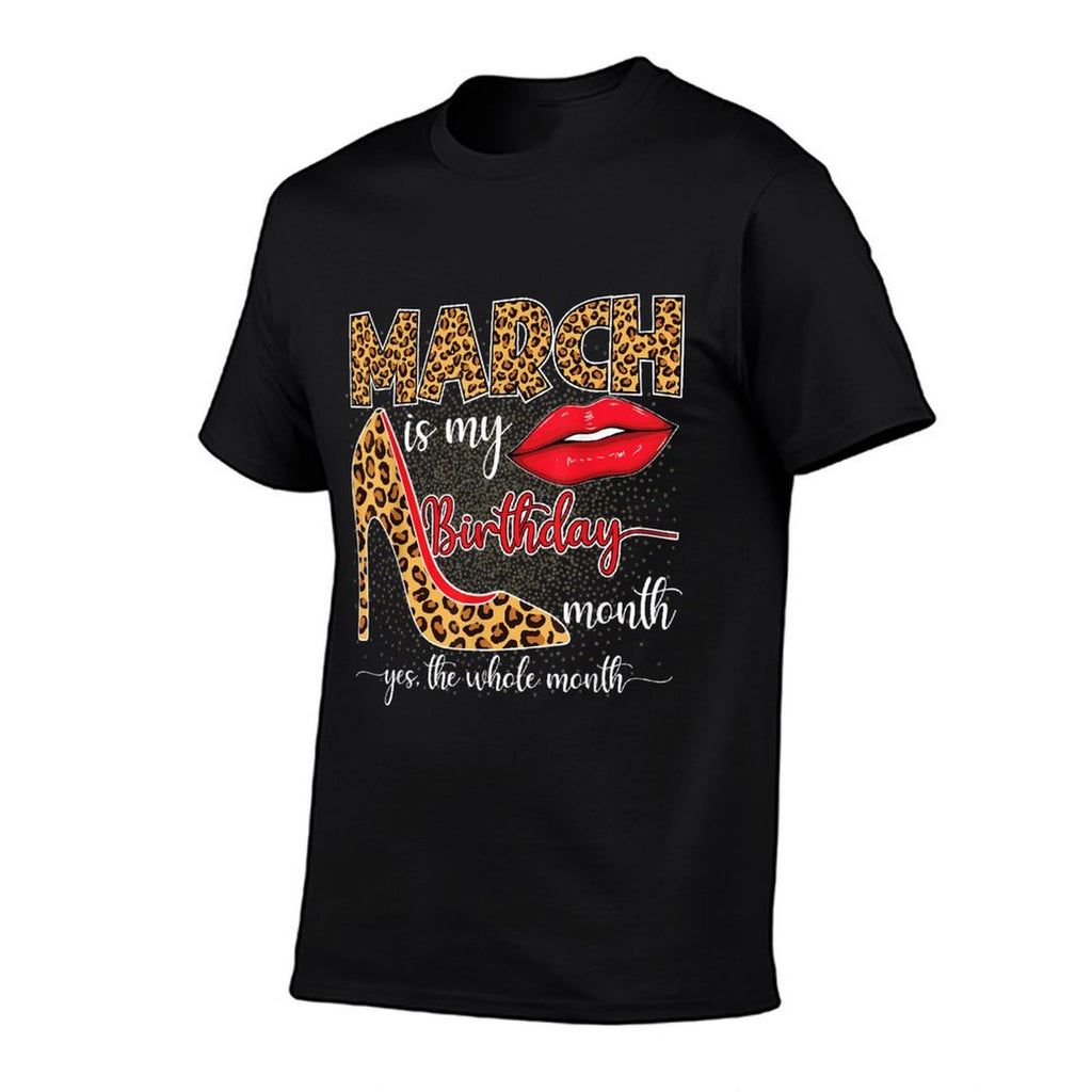 March Is My Birthday Yes The Whole Month Girls Women  Breathable T-Shirt
