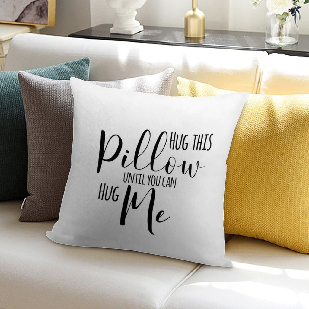 Hug This Pillow Until You Can Hug Me Soft Shrink-Resistant Throw Pillow