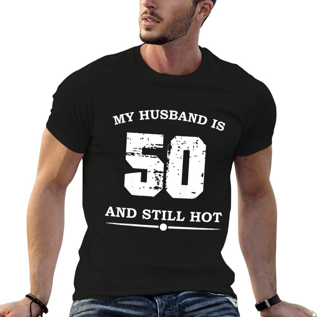 Womens My Husband Is 50 And Still Hot Funny 50th Birthday  Fade-proof Color T-Shirt