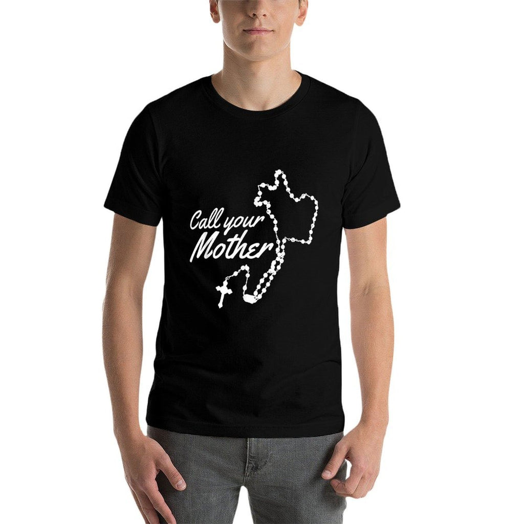 Call Your Mother Mary Rosary Comfortable T-Shirt